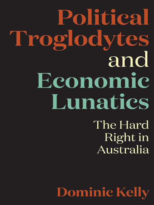 Title details for Political Troglodytes and Economic Lunatics by Dominic Kelly - Available